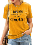 Women F-Bomb Mom I Sprinkle That Shit Like Confetti T-Shirt F Bomb Mom Shirt