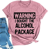 Damen T-Shirt mit Aufschrift „Warning I Buyed The Alcohol Package“, für den Tag des Trinkens