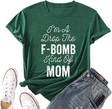 I'm A Drop of The F-Bomb Kind of Mom T-Shirt F-Bomb Graphic Shirt for Women