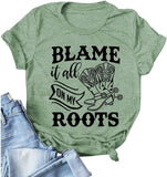 Women Blame It All On My Roots T-Shirt Women Graphic Shirt