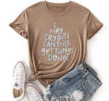 Positive Trendy Tshirt Women I May Cry But I Can Still Get Things Done Tees Tops