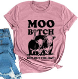 Women Moo Bitch Get Out The Hay T-Shirt Heifer Shirt