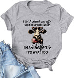 Women Oh I Pissed You Off Suck It Up Buttercup I?m A Heifer It?s What I Do T-Shirt Heifer Shirt