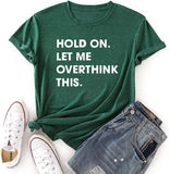 Les femmes tiennent bon, laissez-moi trop réfléchir à cette chemise, t-shirt drôle de nouveauté