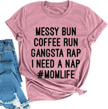 Women Mom Life T-Shirt Messy Bun Coffee Run Gangsta Rap Shirt