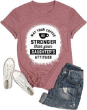 Funny Mom Coffee Shirt Women May Your Coffee Be Stronger Than Your Daughters Attitude T-Shirt