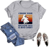 I Drink Wine Because 2021 is Boo Sheet Halloween T-Shirt for Women Halloween Ghost Shirt