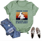 I Drink Wine Because 2021 is Boo Sheet Halloween T-Shirt for Women Halloween Ghost Shirt