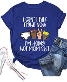 Women I Can't Talk Right Now I'm Doing Mom Shit T-Shirt
