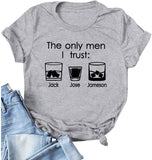 Frauen Die einzigen Männer, denen ich vertraue Jack Jim Jose Lustiges Grafik-T-Shirt