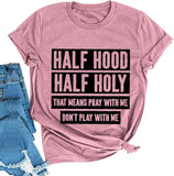 Damen T-Shirt mit halber Kapuze, halb heilig, „Pray with Me, Don't Play with Me“