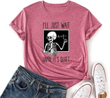 Skelett Lehrer Tees Frauen ICH'll Just Wait Until Quiet Lustige Lehrer T-Shirt