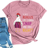 Women Y'all Do Realize I'm Gonna Snap One Day Right Chicken Fun T-Shirt