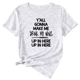 T-Shirt à manches courtes et col rond pour femme, à la mode, vous allez me faire Me faire
