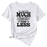 Lässiges T-Shirt mit Rundhalsausschnitt und kurzen Ärmeln für Damen mit „If I Am Too Much“-Schriftzug