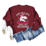 Don't Mess with Auntasaurus You'll Get Jurasskicked Letter Printed Long-sleeved Sweatshirt Women