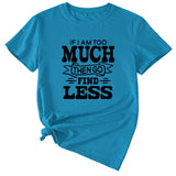 Lässiges T-Shirt mit Rundhalsausschnitt und kurzen Ärmeln für Damen mit „If I Am Too Much“-Schriftzug