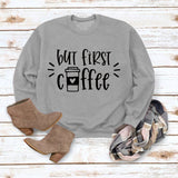 Simple Pullover Top Long Sleeve But First Coffee Printed Loose Sweater