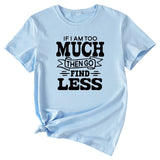 Lässiges T-Shirt mit Rundhalsausschnitt und kurzen Ärmeln für Damen mit „If I Am Too Much“-Schriftzug
