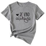 T-shirt à manches courtes pour femmes, lettres anglaises simples, Be Kind Always