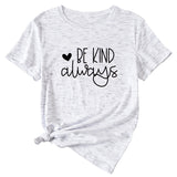 T-shirt à manches courtes pour femmes, lettres anglaises simples, Be Kind Always
