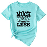 Lässiges T-Shirt mit Rundhalsausschnitt und kurzen Ärmeln für Damen mit „If I Am Too Much“-Schriftzug