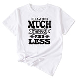 Lässiges T-Shirt mit Rundhalsausschnitt und kurzen Ärmeln für Damen mit „If I Am Too Much“-Schriftzug