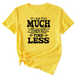 Lässiges T-Shirt mit Rundhalsausschnitt und kurzen Ärmeln für Damen mit „If I Am Too Much“-Schriftzug