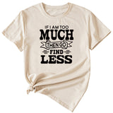 Lässiges T-Shirt mit Rundhalsausschnitt und kurzen Ärmeln für Damen mit „If I Am Too Much“-Schriftzug