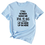 T-Shirt à manches courtes et col rond pour femme, à la mode, vous allez me faire Me faire