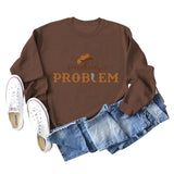 Somebody's Problem Hat Letter Langarm-Sweatshirt für Damen