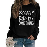 LETTRES CREWNECK CASUAL À MANCHES LONGUES SWEAT-SHIRT PROBABLEMENT EN RETARD POUR
