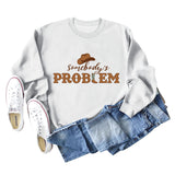 Somebody's Problem Hat Letter Langarm-Sweatshirt für Damen