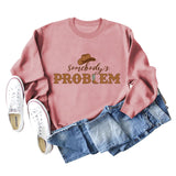 Somebody's Problem Hat Letter Langarm-Sweatshirt für Damen