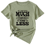 Lässiges T-Shirt mit Rundhalsausschnitt und kurzen Ärmeln für Damen mit „If I Am Too Much“-Schriftzug