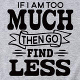 Lässiges T-Shirt mit Rundhalsausschnitt und kurzen Ärmeln für Damen mit „If I Am Too Much“-Schriftzug
