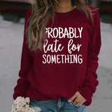 LETTRES CREWNECK CASUAL À MANCHES LONGUES SWEAT-SHIRT PROBABLEMENT EN RETARD POUR
