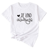 T-shirt à manches courtes pour femmes, lettres anglaises simples, Be Kind Always