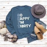 SO HAPPY I'M THIRTY Crew Neck Letter Long Sleeve Sweater Girl