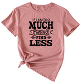 Lässiges T-Shirt mit Rundhalsausschnitt und kurzen Ärmeln für Damen mit „If I Am Too Much“-Schriftzug