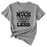 Lässiges T-Shirt mit Rundhalsausschnitt und kurzen Ärmeln für Damen mit „If I Am Too Much“-Schriftzug