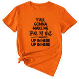 T-Shirt à manches courtes et col rond pour femme, à la mode, vous allez me faire Me faire