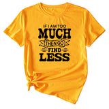 Lässiges T-Shirt mit Rundhalsausschnitt und kurzen Ärmeln für Damen mit „If I Am Too Much“-Schriftzug