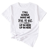 T-Shirt à manches courtes et col rond pour femme, à la mode, vous allez me faire Me faire