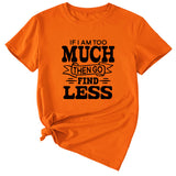 Lässiges T-Shirt mit Rundhalsausschnitt und kurzen Ärmeln für Damen mit „If I Am Too Much“-Schriftzug