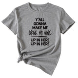 T-Shirt à manches courtes et col rond pour femme, à la mode, vous allez me faire Me faire