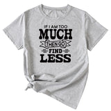 Lässiges T-Shirt mit Rundhalsausschnitt und kurzen Ärmeln für Damen mit „If I Am Too Much“-Schriftzug