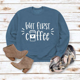 Simple Pullover Top Long Sleeve But First Coffee Printed Loose Sweater