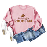 Somebody's Problem Hat Letter Langarm-Sweatshirt für Damen